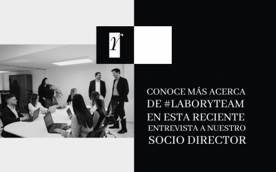 Conoce más acerca de #LaboryTeam en esta reciente entrevista a nuestro Socio Director